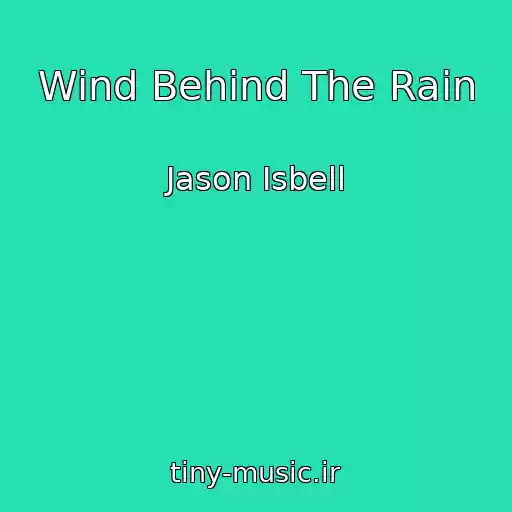کاور آهنگ Wind Behind The Rain از Jason Isbell