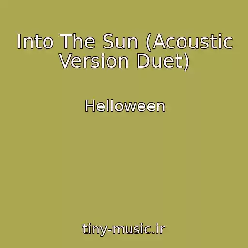 کاور آهنگ Into The Sun (Acoustic Version Duet) از Helloween