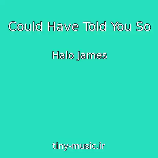 کاور آهنگ Could Have Told You So از Halo James