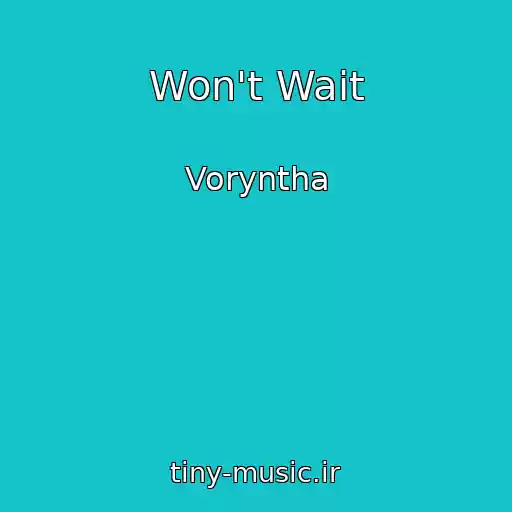 کاور آهنگ Won't Wait از Voryntha