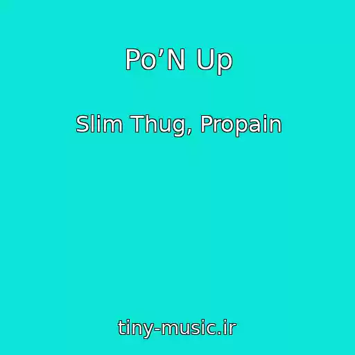 کاور آهنگ Po’N Up از Slim Thug, Propain