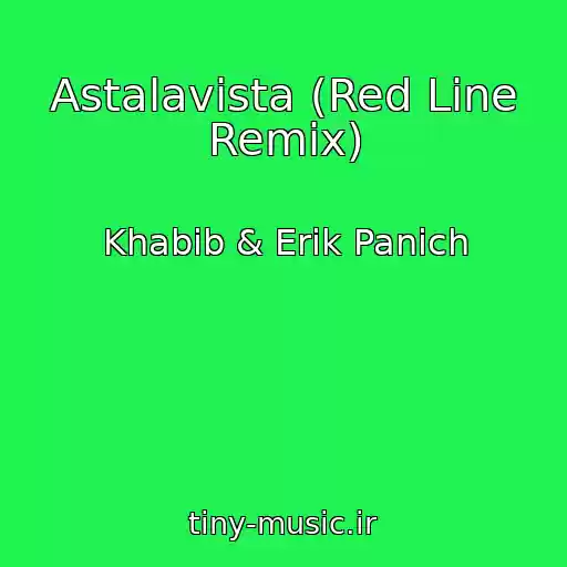 کاور آهنگ Astalavista (Red Line Remix) از Khabib & Erik Panich