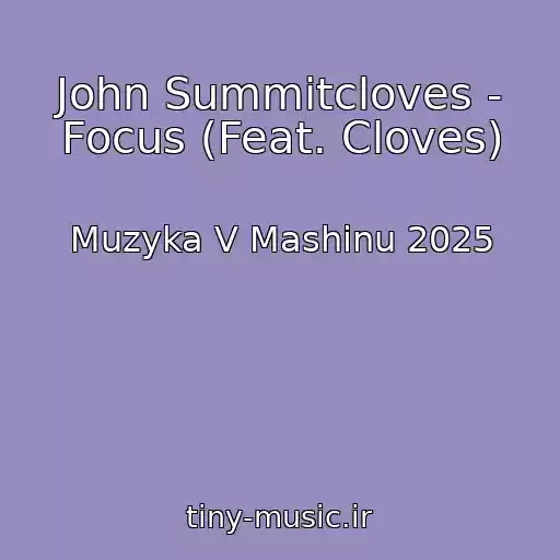 کاور آهنگ John Summitcloves - Focus (Feat. Cloves) از Muzyka V Mashinu 2025
