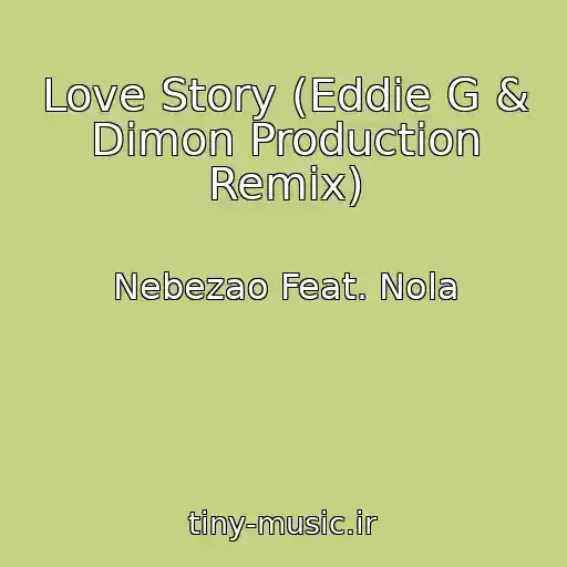کاور آهنگ Love Story (Eddie G & Dimon Production Remix) از Nebezao Feat. Nola