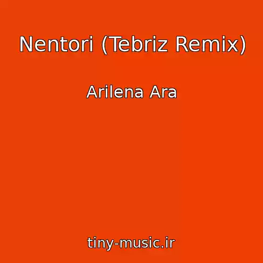 کاور آهنگ Nentori (Tebriz Remix) از Arilena Ara