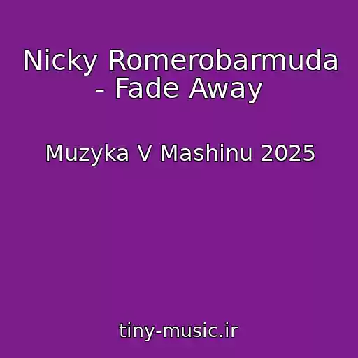 کاور آهنگ Nicky Romerobarmuda - Fade Away از Muzyka V Mashinu 2025