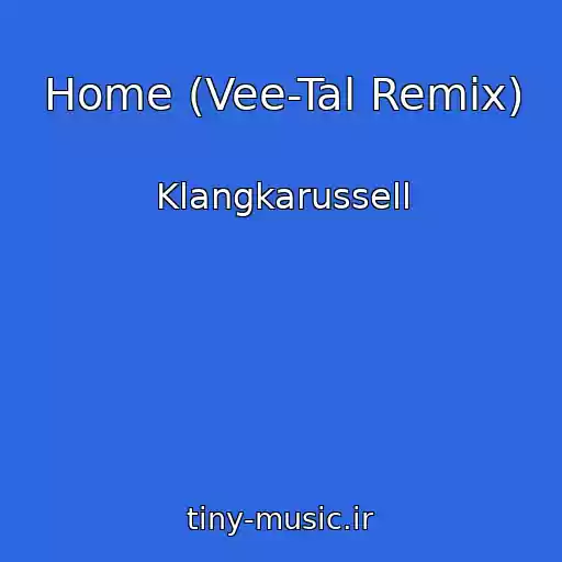 کاور آهنگ Home (Vee-Tal Remix) از Klangkarussell