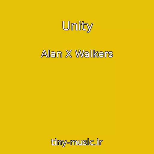 کاور آهنگ Unity از Alan X Walkers