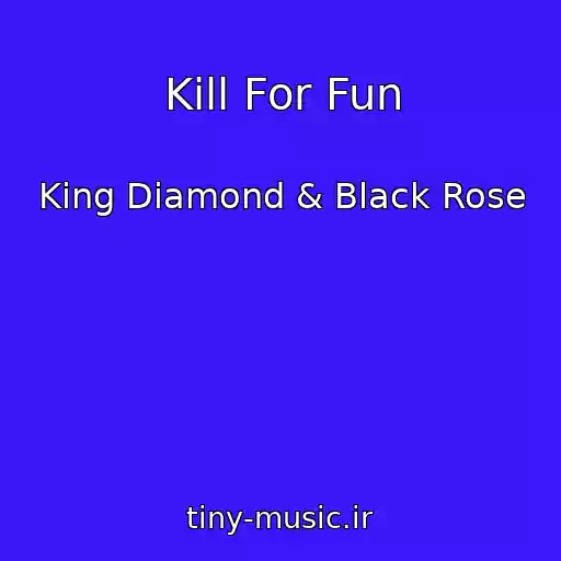 کاور آهنگ Kill For Fun از King Diamond & Black Rose