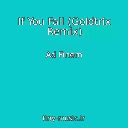 کاور آهنگ If You Fall (Goldtrix Remix) از Ad Finem