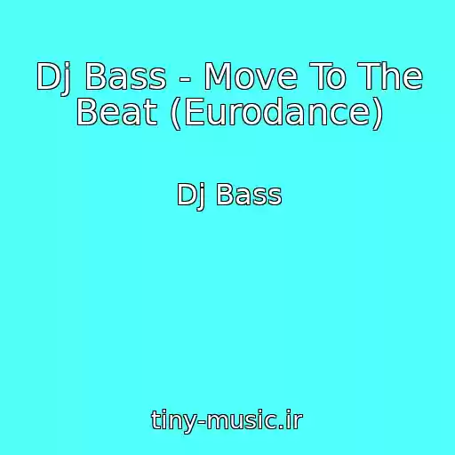 کاور آهنگ Dj Bass - Move To The Beat (Eurodance) از Dj Bass