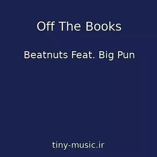 کاور آهنگ Off The Books از Beatnuts Feat. Big Pun
