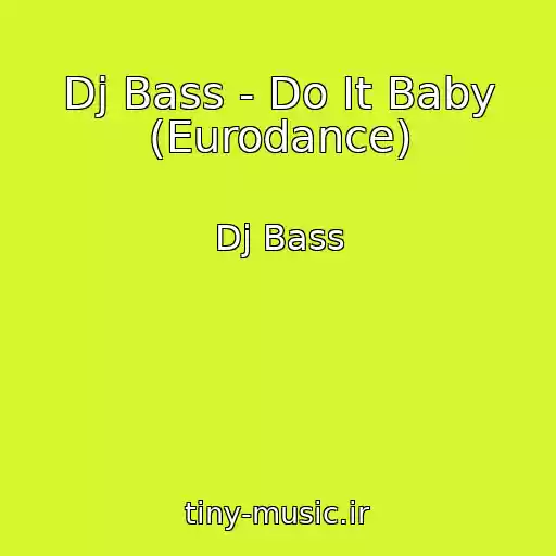 کاور آهنگ Dj Bass - Do It Baby (Eurodance) از Dj Bass