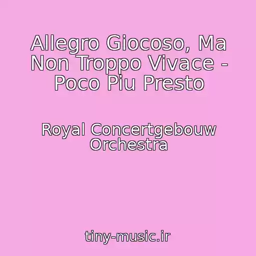 کاور آهنگ Allegro Giocoso, Ma Non Troppo Vivace - Poco Piu Presto از Royal Concertgebouw Orchestra