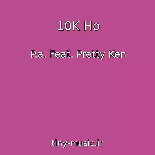 کاور آهنگ 10K Ho از P.a. Feat. Pretty Ken