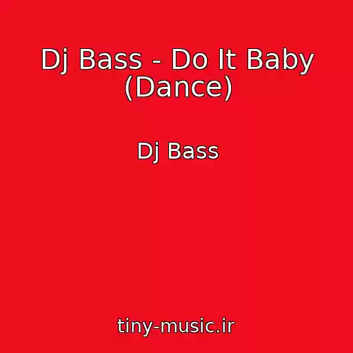 کاور آهنگ Dj Bass - Do It Baby (Dance) از Dj Bass