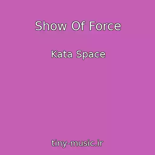 کاور آهنگ Show Of Force از Kata Space