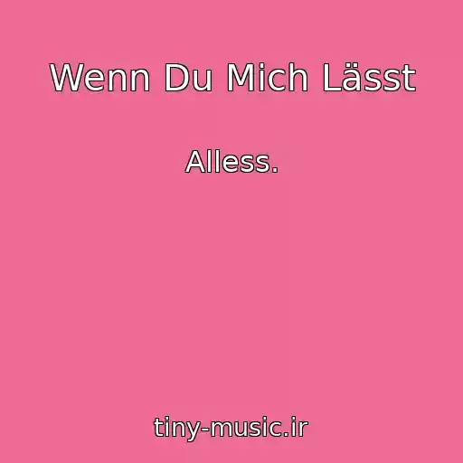 کاور آهنگ Wenn Du Mich Lässt از Alless.