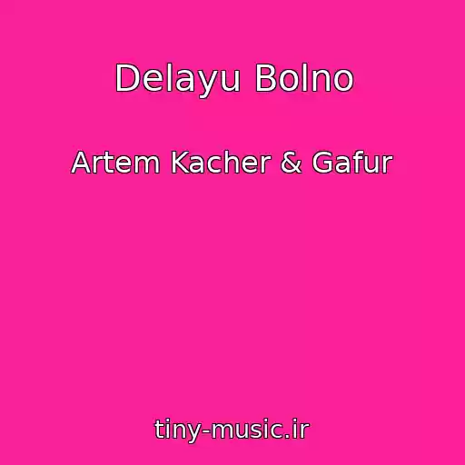 کاور آهنگ Delayu Bolno از Artem Kacher & Gafur