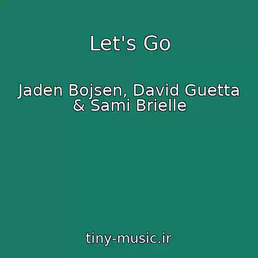 کاور آهنگ Let's Go از Jaden Bojsen, David Guetta & Sami Brielle
