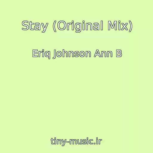 کاور آهنگ Stay (Original Mix) از Eriq Johnson Ann B