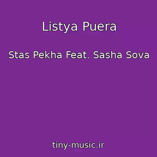 کاور آهنگ Listya Puera از Stas Pekha Feat. Sasha Sova