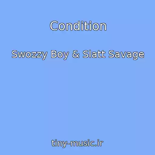 کاور آهنگ Condition از Swozzy Boy & Slatt Savage