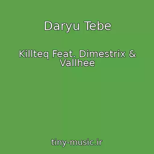 کاور آهنگ Daryu Tebe از Killteq Feat. Dimestrix & Vallhee