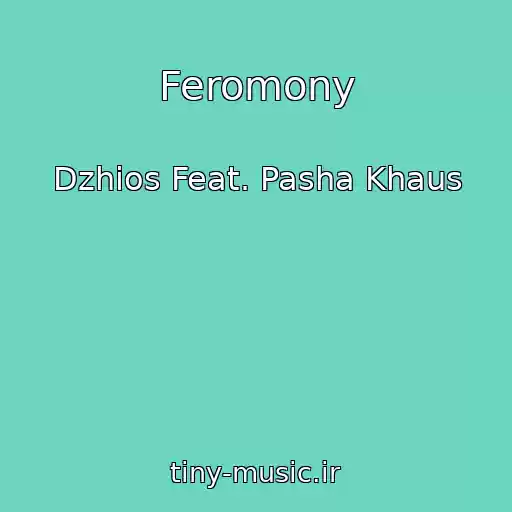 کاور آهنگ Feromony از Dzhios Feat. Pasha Khaus