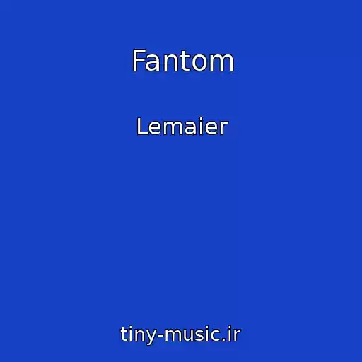 کاور آهنگ Fantom از Lemaier