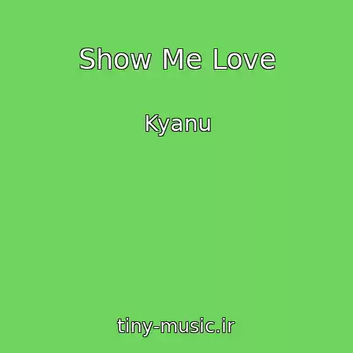 کاور آهنگ Show Me Love از Kyanu