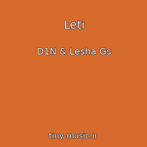 کاور آهنگ Leti از D1N & Lesha Gs