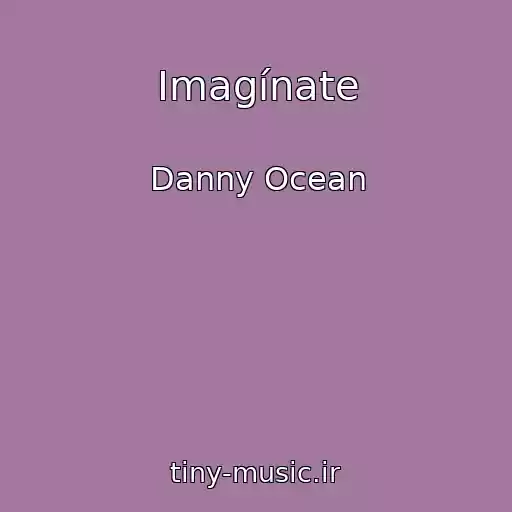کاور آهنگ Imagínate از Danny Ocean