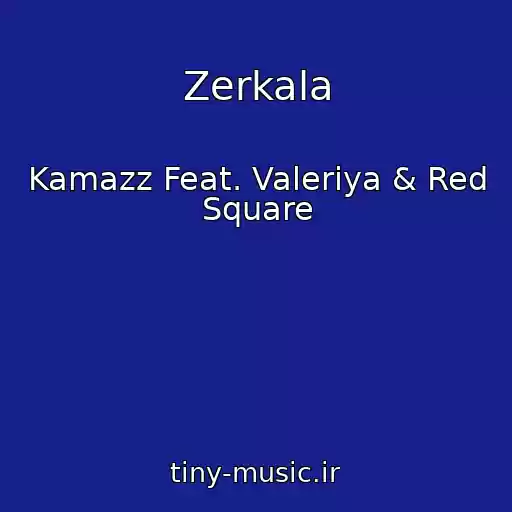 کاور آهنگ Zerkala از Kamazz Feat. Valeriya & Red Square