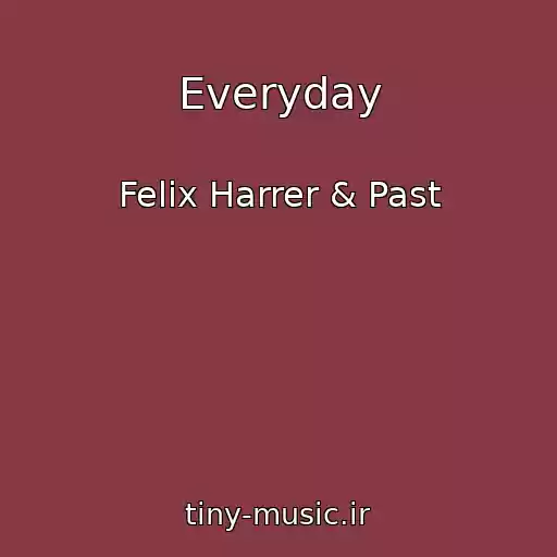 کاور آهنگ Everyday از Felix Harrer & Past