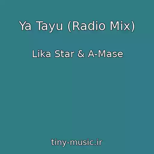کاور آهنگ Ya Tayu (Radio Mix) از Lika Star & A-Mase