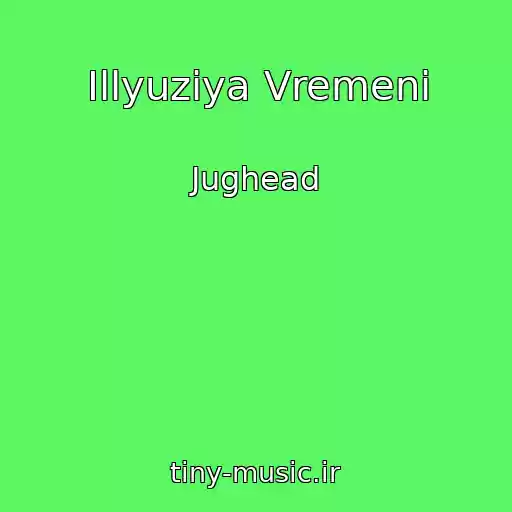 کاور آهنگ Illyuziya Vremeni از Jughead