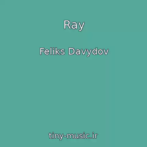 کاور آهنگ Ray از Feliks Davydov