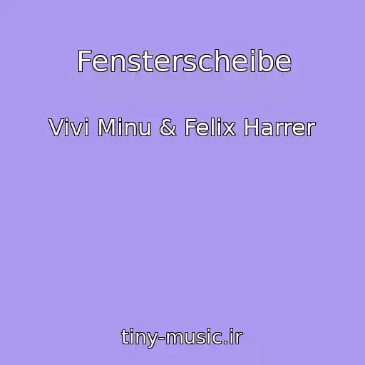 کاور آهنگ Fensterscheibe از Vivi Minu & Felix Harrer