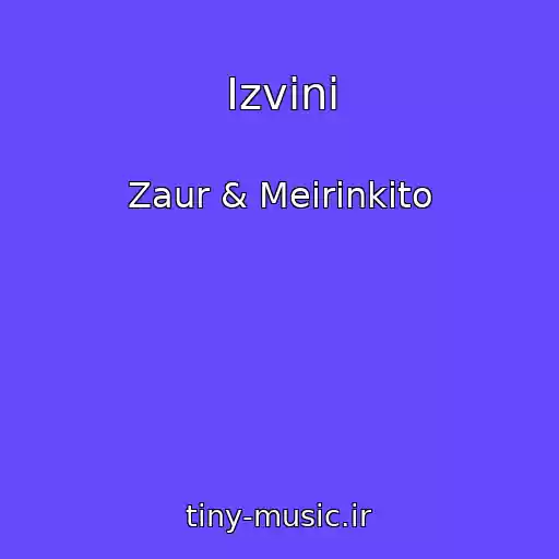 کاور آهنگ Izvini از Zaur & Meirinkito
