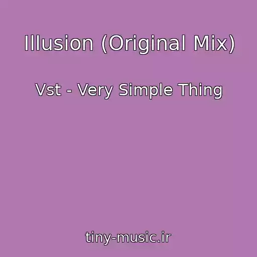 کاور آهنگ Illusion (Original Mix) از Vst - Very Simple Thing
