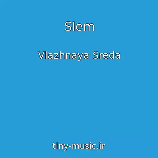 کاور آهنگ Slem از Vlazhnaya Sreda