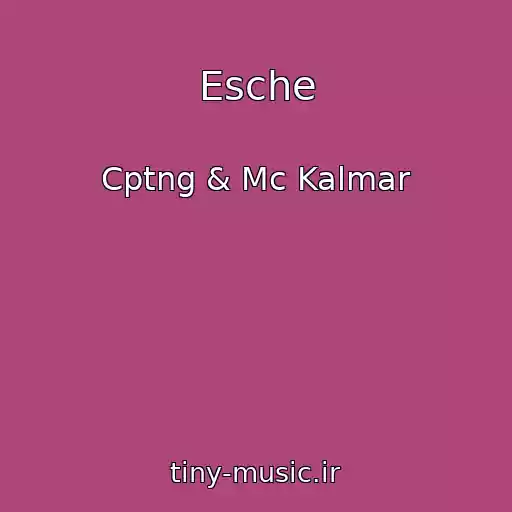 کاور آهنگ Esche از Cptng & Mc Kalmar