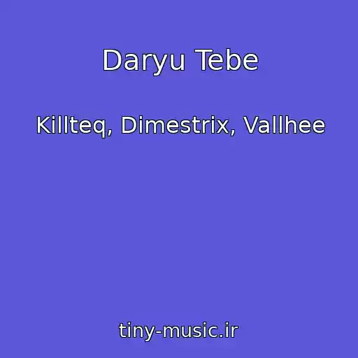 کاور آهنگ Daryu Tebe از Killteq, Dimestrix, Vallhee