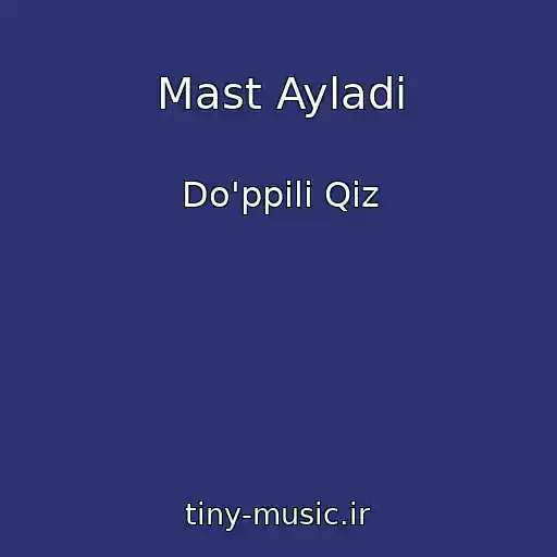 کاور آهنگ Mast Ayladi از Do'ppili Qiz