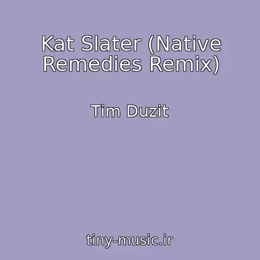 کاور آهنگ Kat Slater (Native Remedies Remix) از Tim Duzit