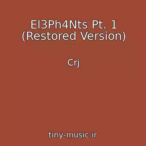 کاور آهنگ El3Ph4Nts Pt. 1 (Restored Version) از Crj