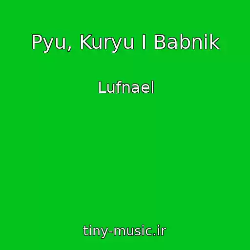 کاور آهنگ Pyu, Kuryu I Babnik از Lufnael