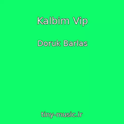 کاور آهنگ Kalbim Vip از Doruk Barlas