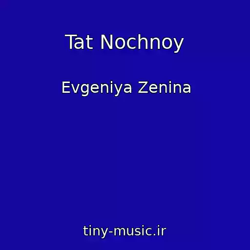 کاور آهنگ Tat Nochnoy از Evgeniya Zenina